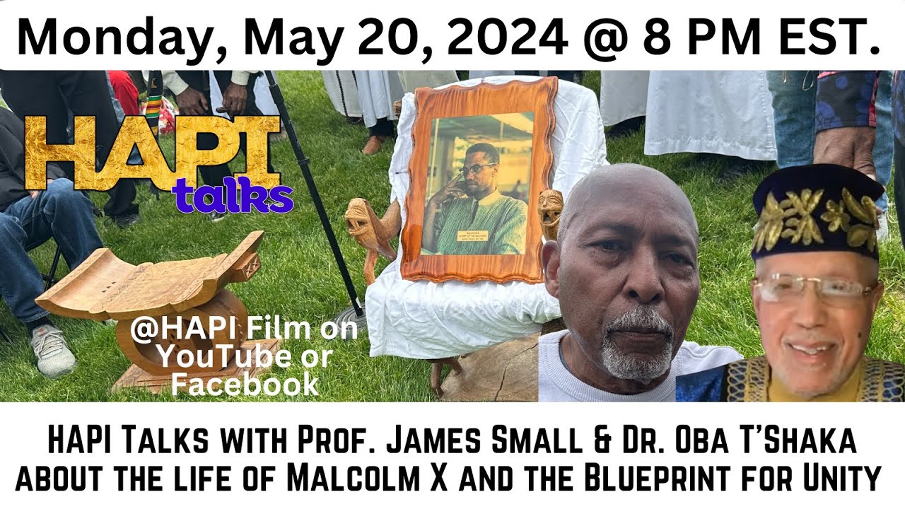HAPI Talks w/James Small & Dr. Oba T'Shaka about the life of Malcolm X and the  Blueprint for Unity