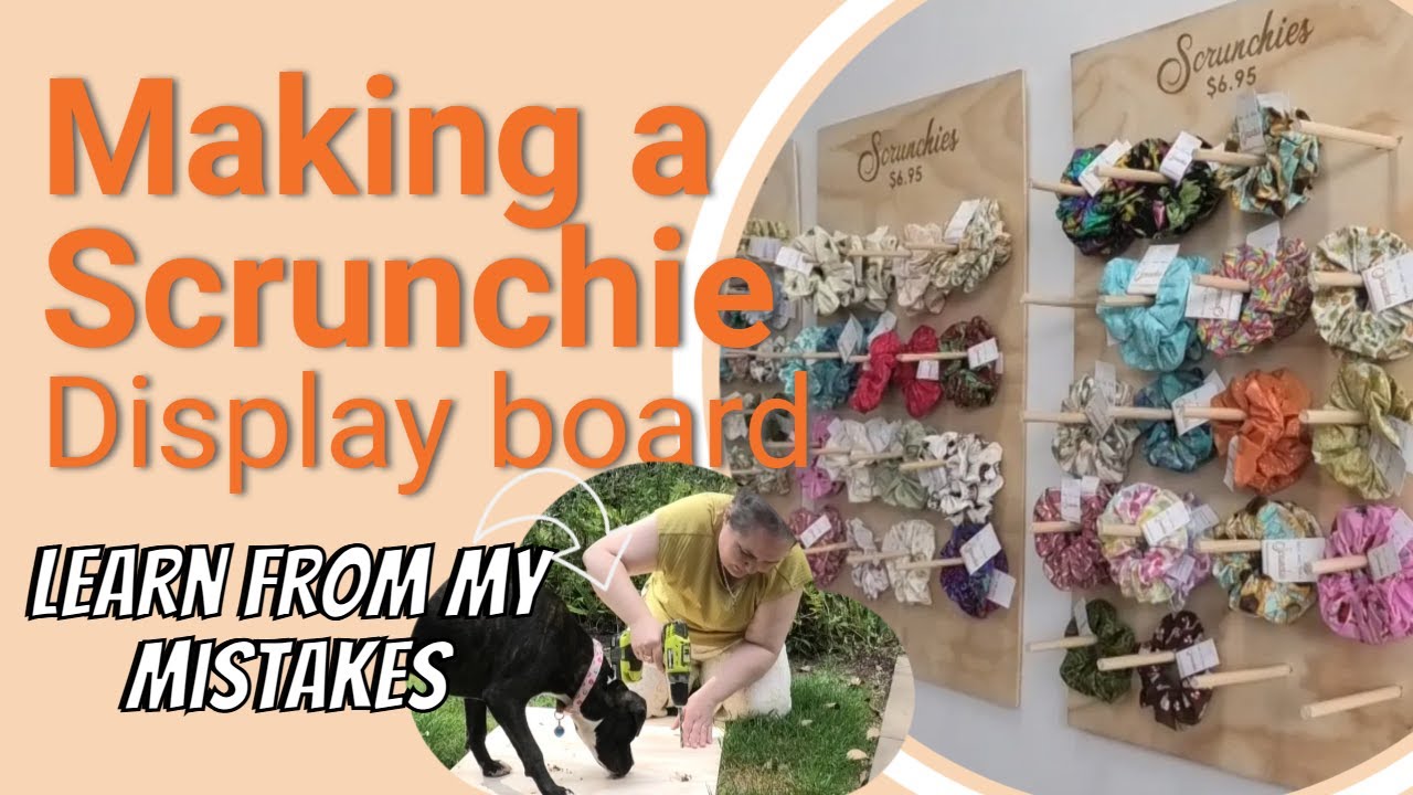 Making a Scrunchie Board for the shop - PLUS I share some things I learned when making this one!