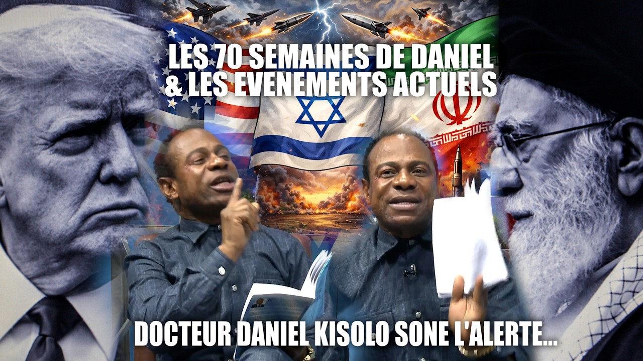 LES 70 SEMAINES DE DANIEL & LES EVENEMENTS ACTUELS: LA PROPHETIE DE DANIEL KISOLO. USA/ISRAEL/IRAN.