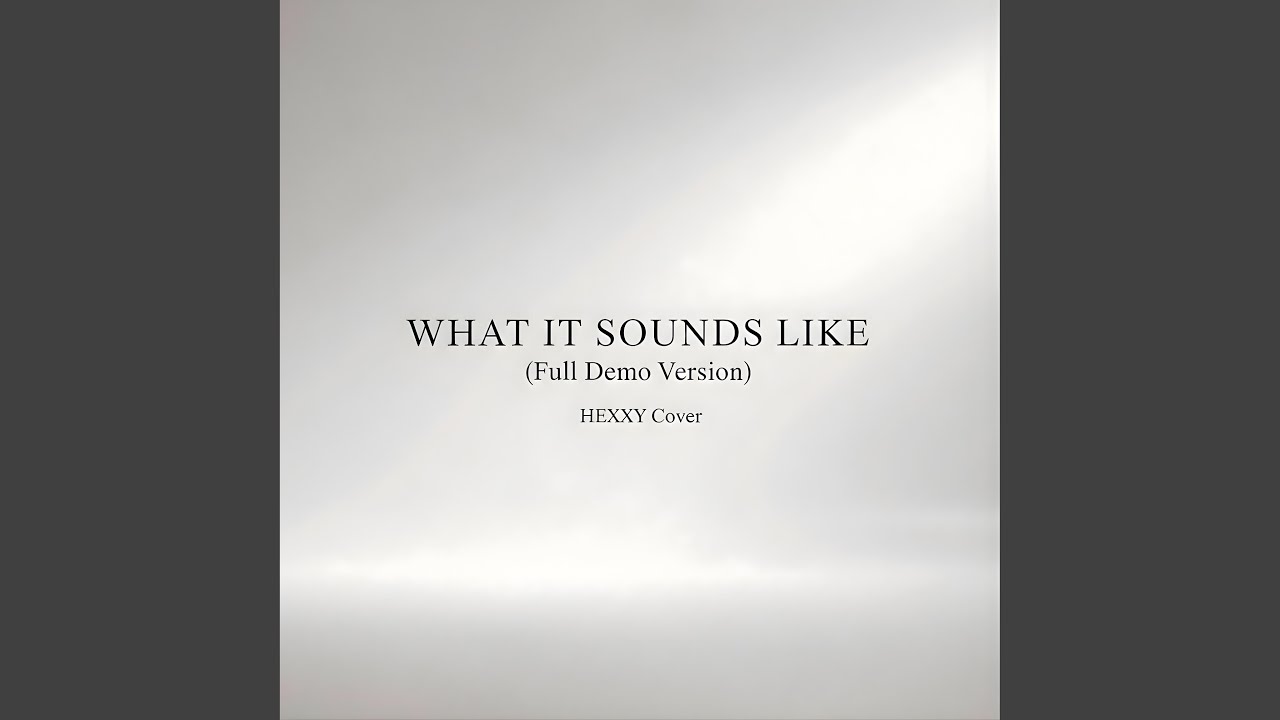 What It Sounds Like (Demo Version)