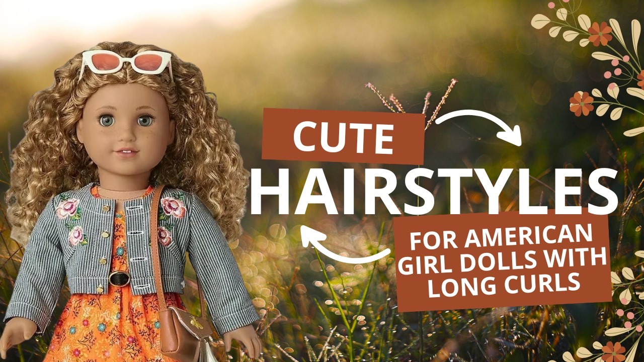 Милые прически для кудрявых кукол American Girl