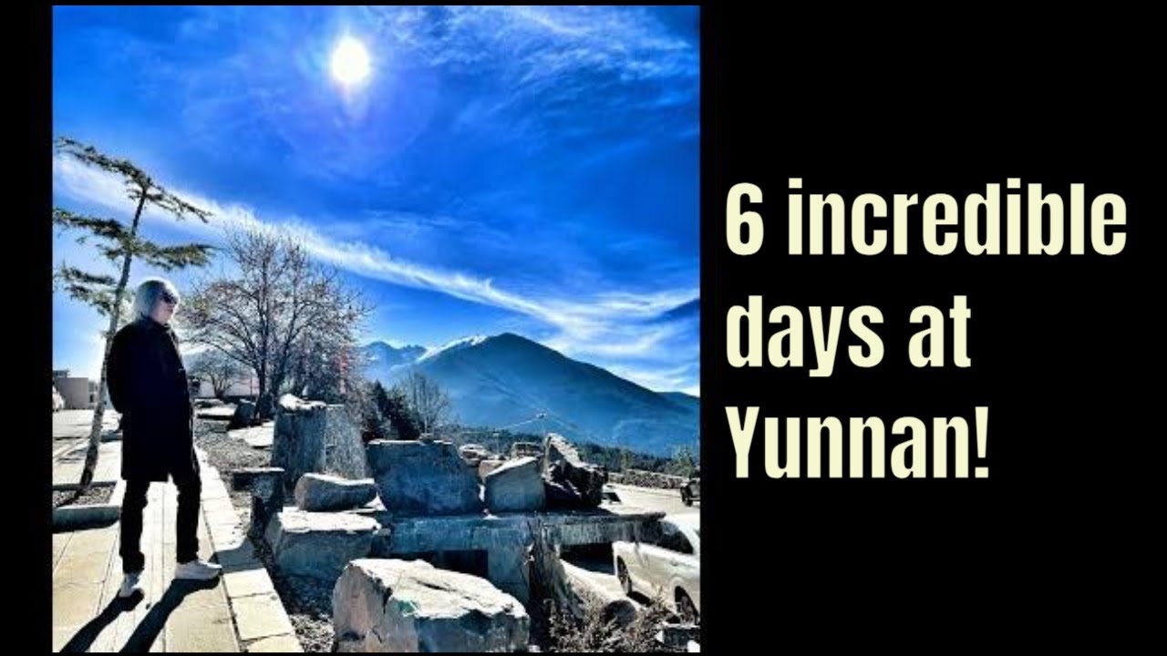 6 incredible days at Yunnan!