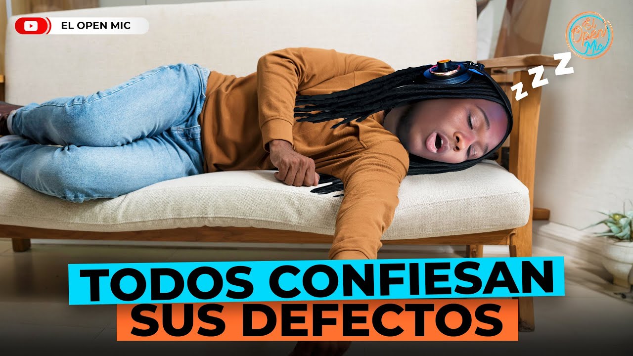 &iexcl;DESVENDETE! TODOS CONFIESAN SUS DEFECTOS 🥴  (EL OPEN MIC)