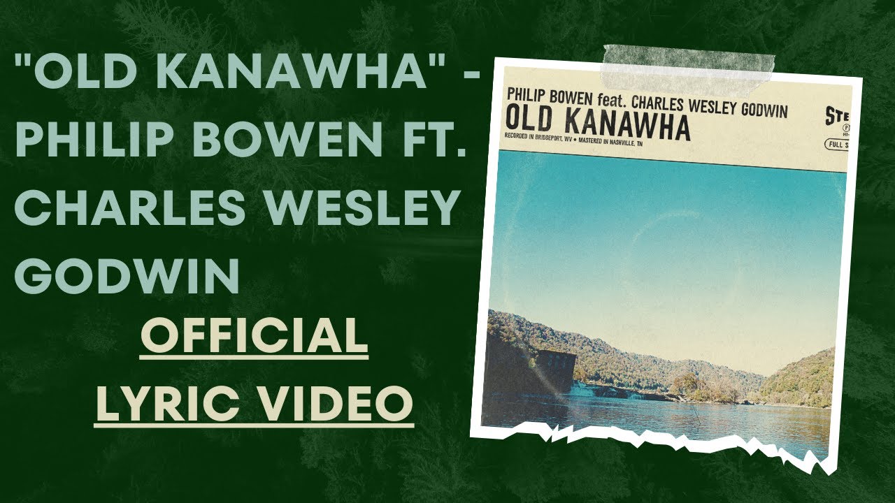 Philip Bowen ft. Charles Wesley Godwin - Old Kanawha (Official Lyric Video)
