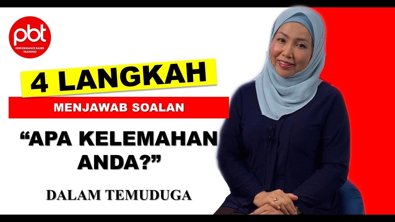 TIP TEMUDUGA : 4 Langkah Menjawab Soalan &ldquo;Apa Kelemahan Anda?&rdquo; (Interview 2020)