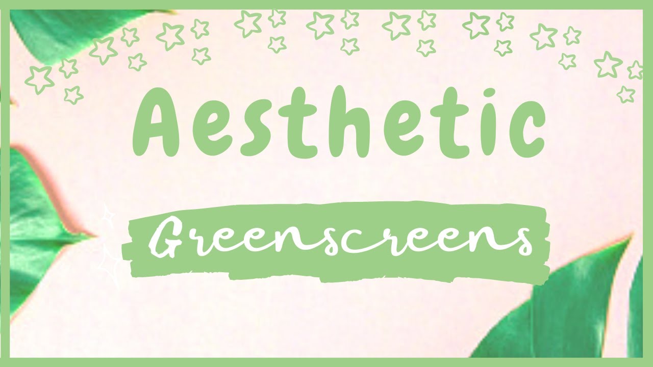 Aesthetic Green Screens For Editing!!