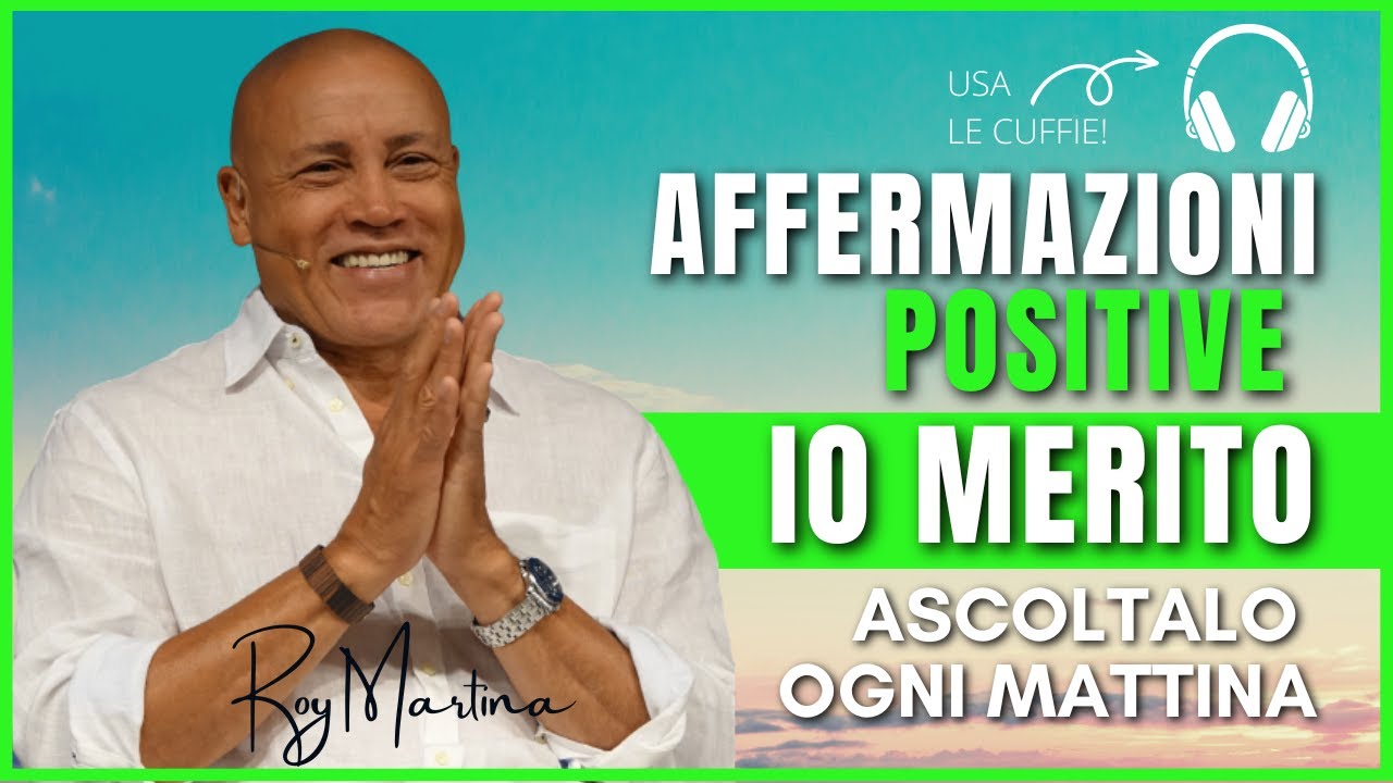 IO MERITO Affermazioni positive per attrarre abbondanza del Dr ROY MARTINA | Affermazioni potenti
