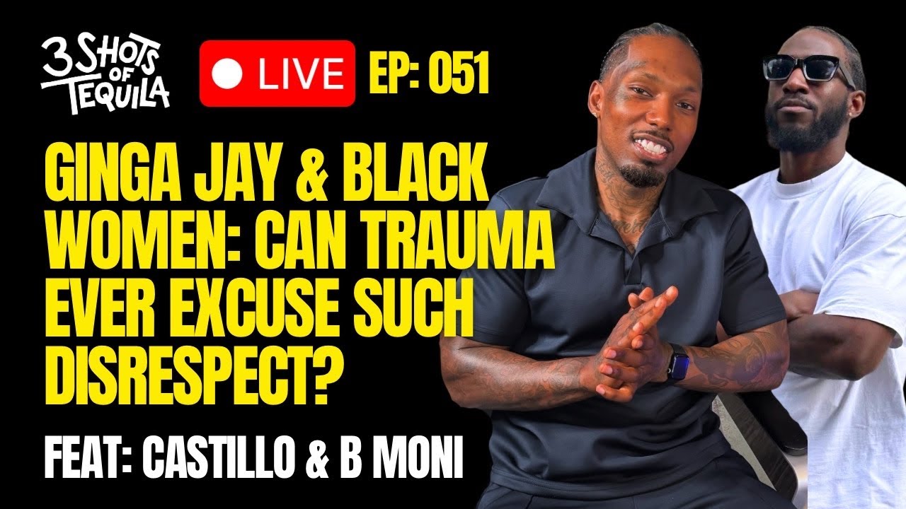 Ginga Jay & Black Women: Can Trauma Ever Excuse Such Disrespect? 3 Shots Live @ 9 feat. Castillo