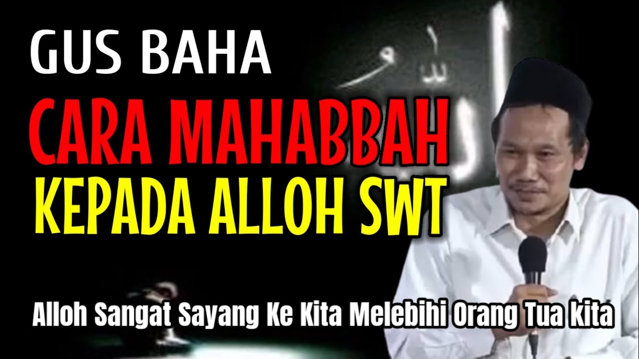 NGAJI GUS BAHA || CARA MAHABBAH KEPADA ALLOH SWT !