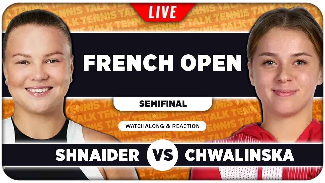 SHNAIDER vs CHWALINSKA &bull; French Open 2026 SF &bull; LIVE Tennis Watchalong
