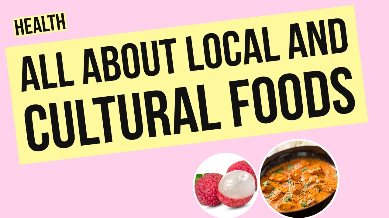 All About Local and Cultural Foods