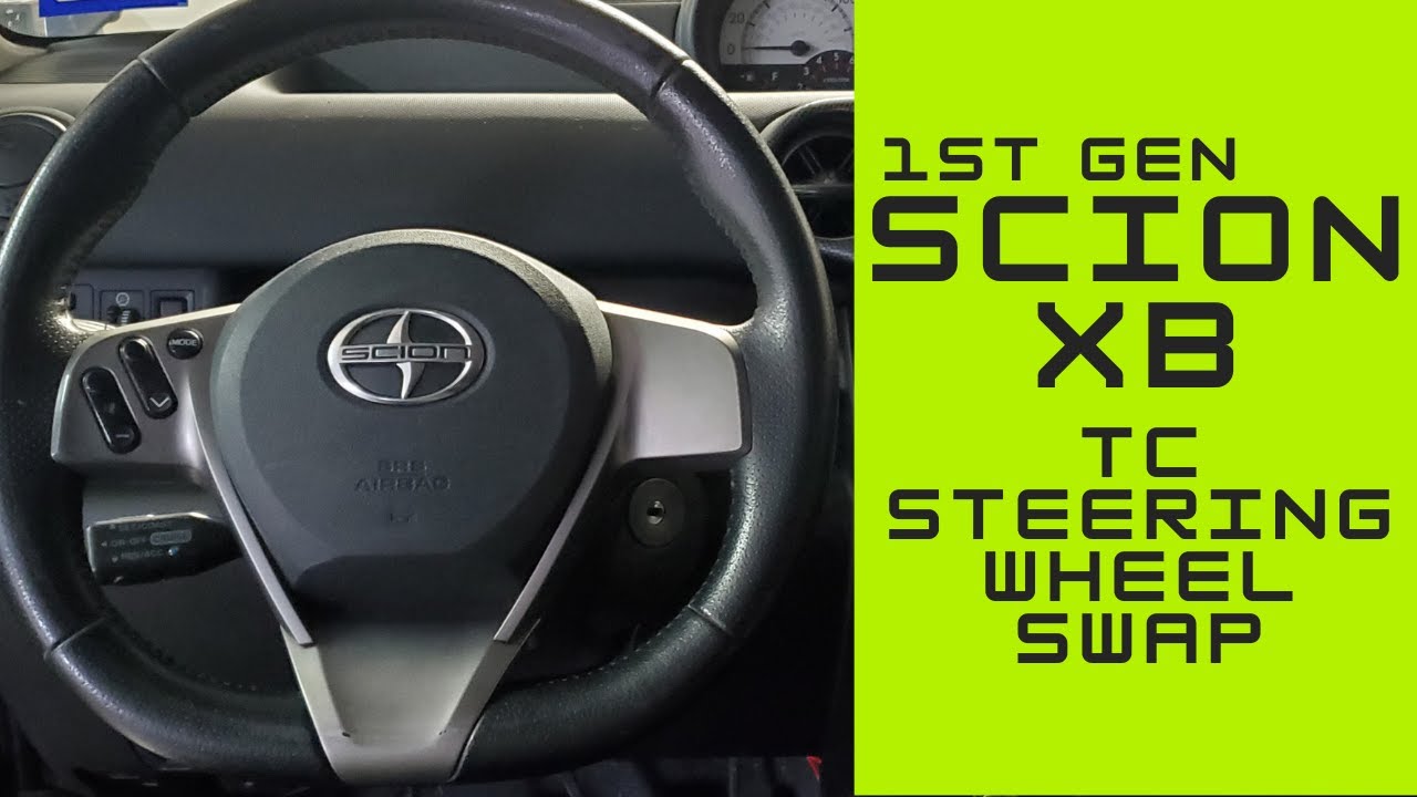 1st GEN SCION xB: 2nd GEN SCION TC STEERING WHEEL SWAP