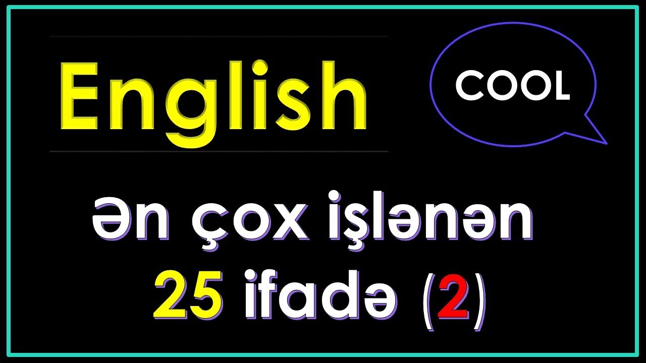 İngilis Dili - Ən çox işlənən ifadələr (2)