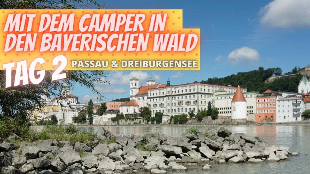 Passau und Dreiburgensee | Campertour Bayerischer Wald | CAMPERVAN | CAMPERTOUR