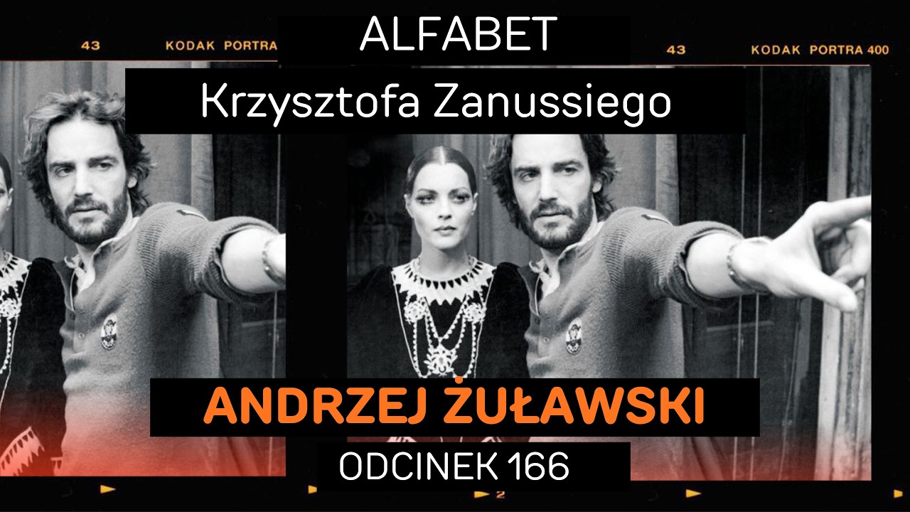ANDRZEJ ŻUŁAWSKI | ALFABET KRZYSZTOFA ZANUSSIEGO | ODC. 166
