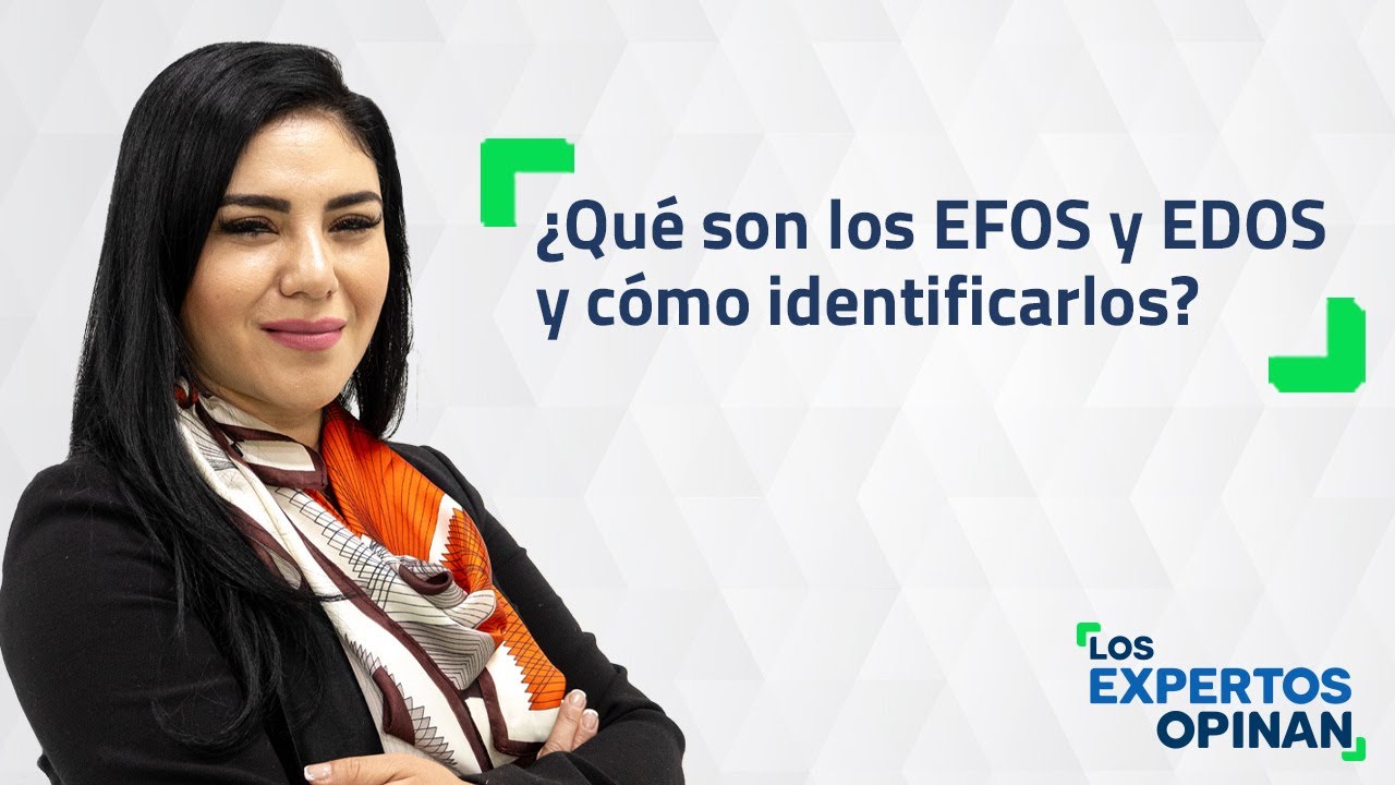 ¿Qué son los EFOS y EDOS y cómo identificarlos?