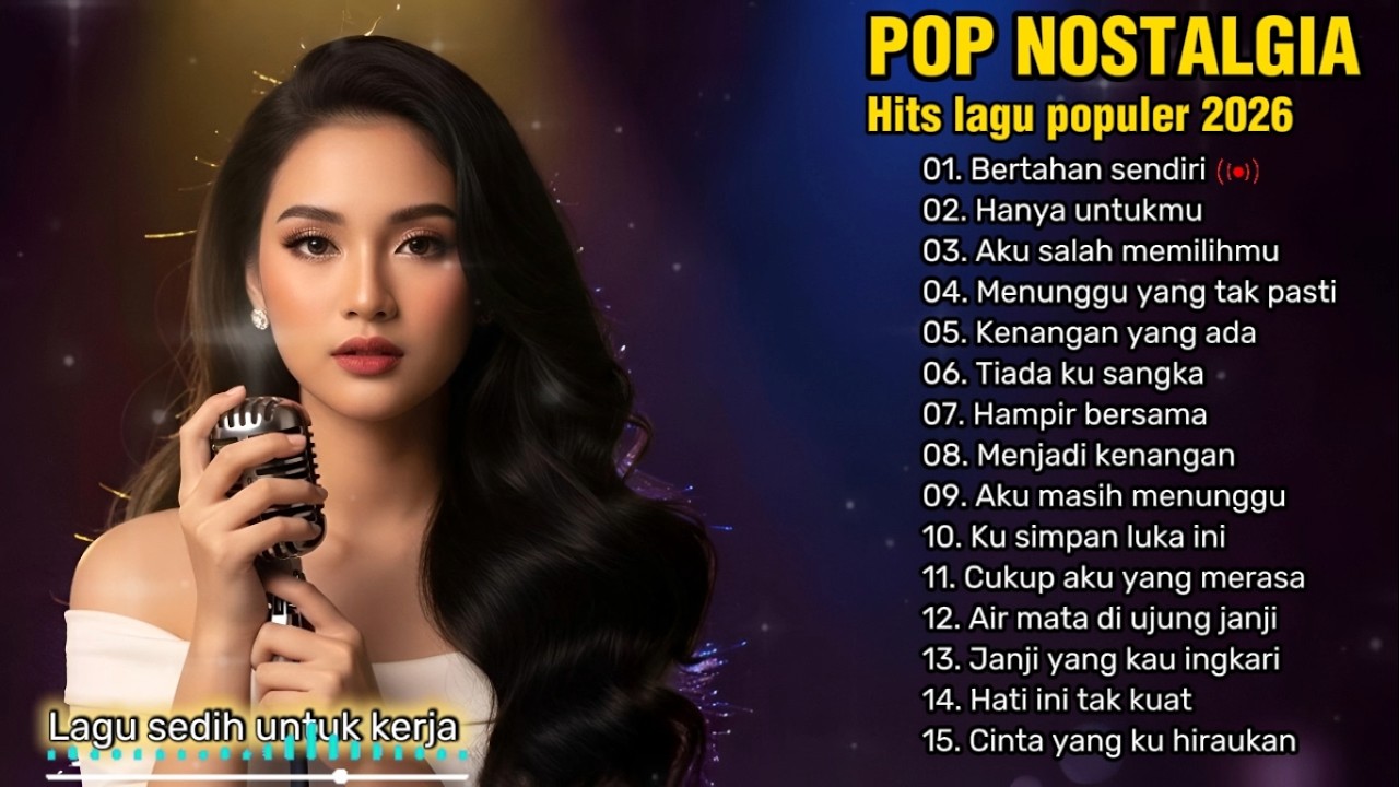 POP NOSTALGIA TERPOPULER 2026 | LAGU SEDIH UNTUK KERJA, SANTAI DAN PERJALANAN 😭 | Bertahan sendiri 💔