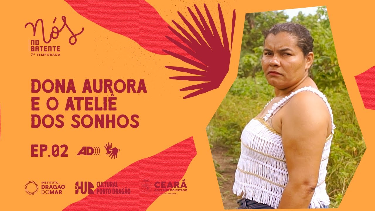 NÓS NO BATENTE 7ª TEMPORADA | EP 02: Dona Aurora e o Ateliê dos Sonhos