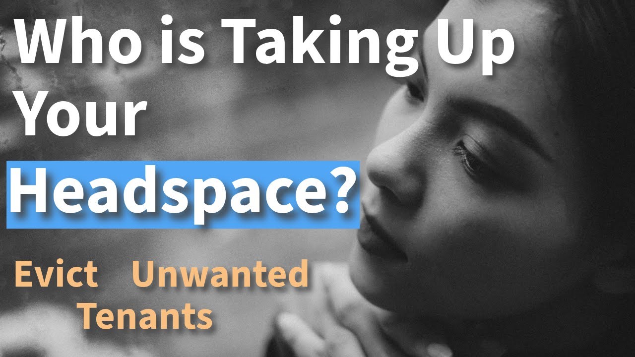 Evict Unwanted Tenants from Your Mind: Reclaim Your Mental Space!