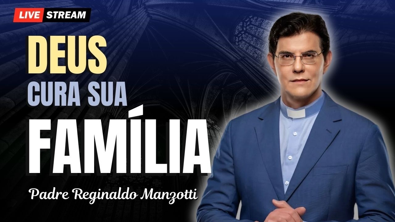 Entregue Sua Família nas Mãos de Deus Hoje | Padre Reginaldo Manzotti