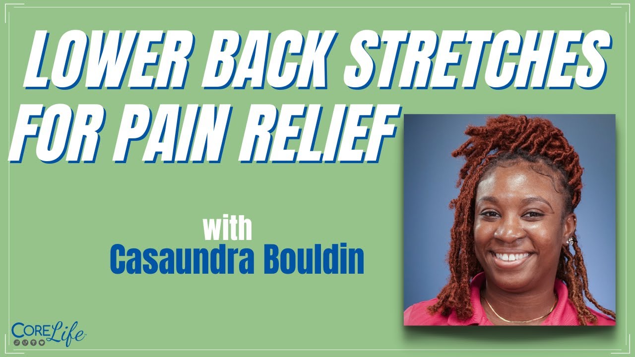 Lower Back Stretches for Pain Relief | CoreLife Healthcare