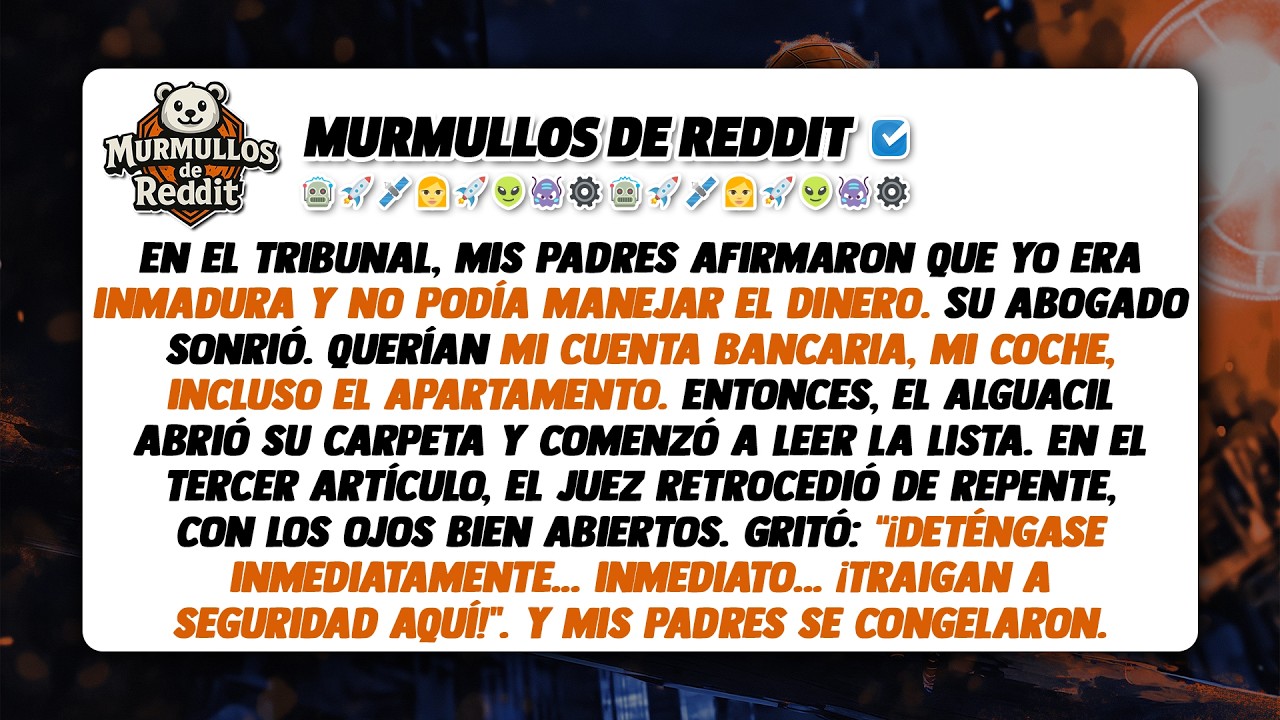 Mis padres exigieron todas mis posesiones en el tribunal. El alguacil hizo que ambos se congelaran.
