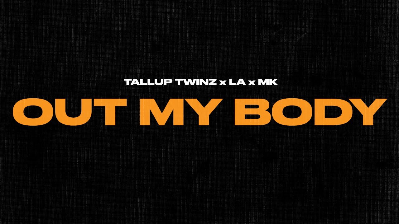 Tallup Twinz, MK & LA - Out My Body