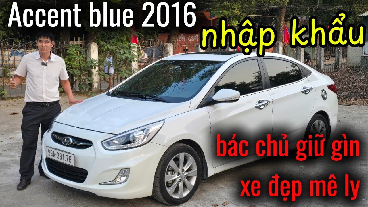 Xe đẹp ko điểm chê, bác xem kênh ưu ái để lại | Hyundai Accent Blue 1.4AT 2016 nhập khẩu odo 9.4 vạn