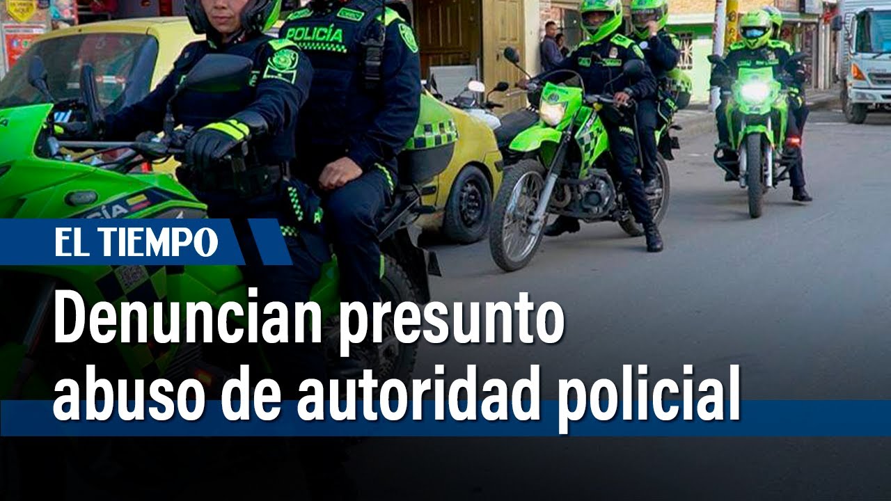Denuncian presunto abuso de autoridad policial | El Tiempo