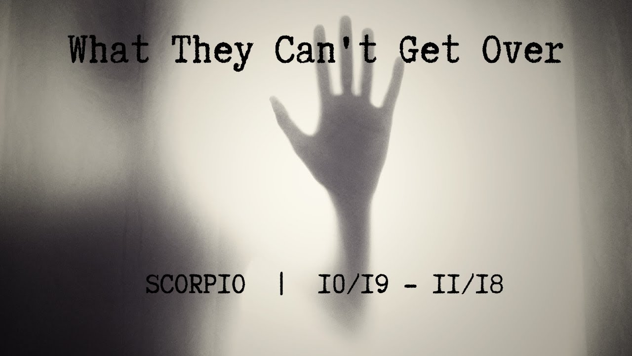 SCORPIO: What They Can't Get Over 10/19 - 11/18
