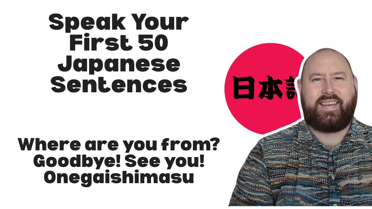 Speak Japanese, Speak Your First 50 Sentences - Where are you from? Goodbye! See you! Onegaishimasu!