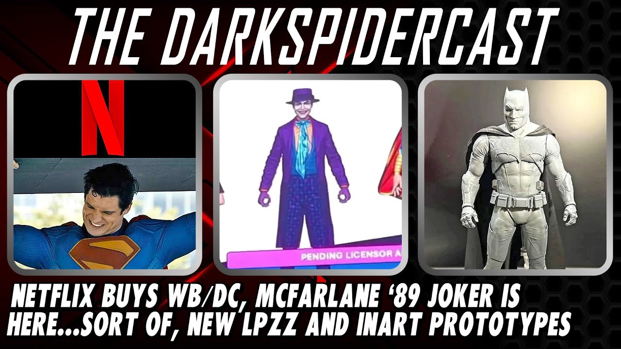 A Lot's Happened.....Netlfix Buys DC, McFarlane Nicholson Joker Is Real, LPZZ/Inart At It Again