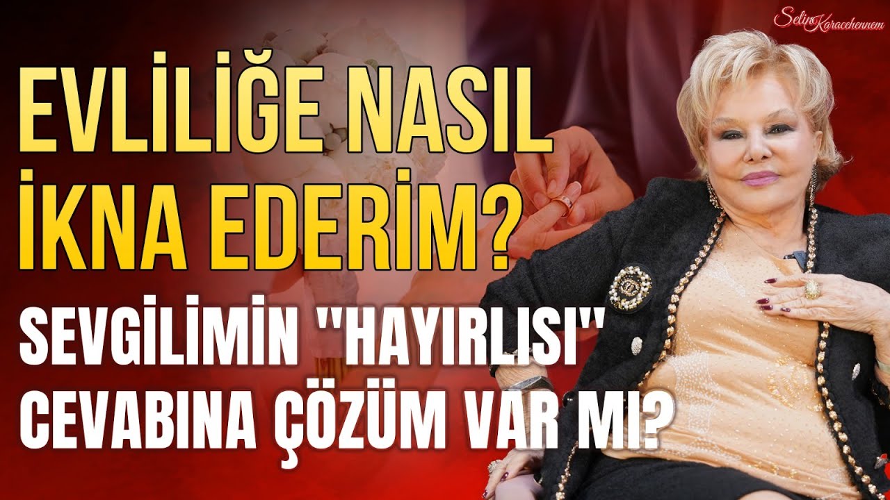 Evliliğe Nasıl İkna Ederim? Sevgilimin 