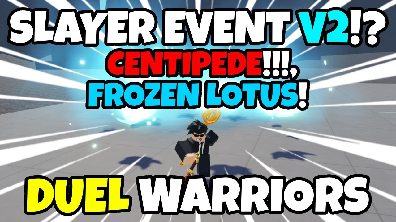 DUEL WARRIORS SLAYER EVENT V2!? 2 New Abilities!? CENTIPEDE + FROZEN LOTUS SHOWCASE!