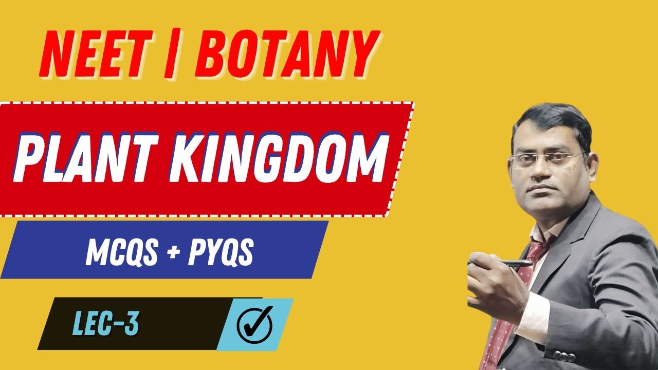 NEET I BOTANY I PLANT KINGDOM I MCQS & PYQS I LEC 3