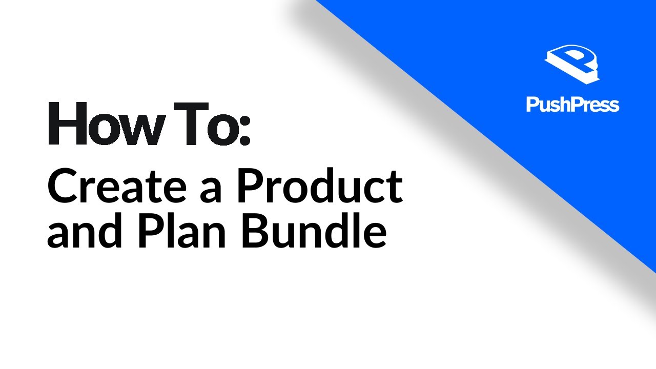 How to: Create a Product and Membership Plan Bundle using PushPress