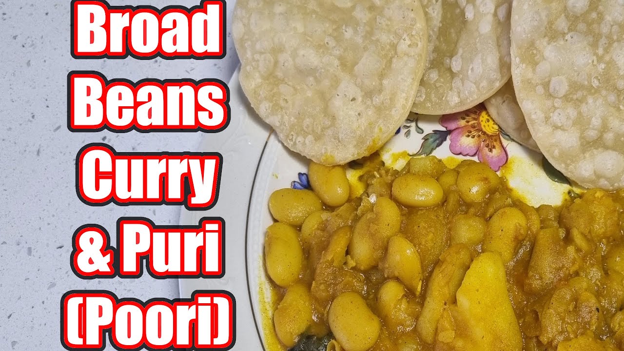 How To Make A Broad Beans Curry & Puri (Poori)