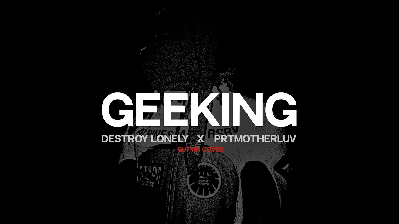 Destroy Lonely x prtmotherluv - Geeking [guitar cover]