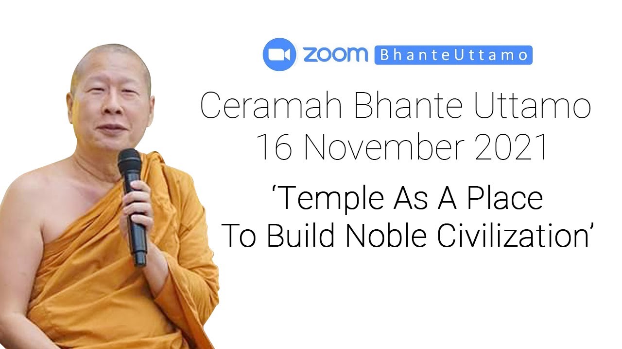Ceramah Bhante Uttamo 16 November 2021 : Vihara Sebagai Tempat Untuk Membangun Peradaban Mulia