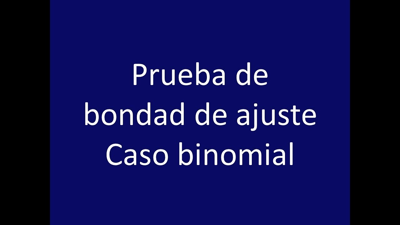 Prueba de bondad de ajuste caso binomial