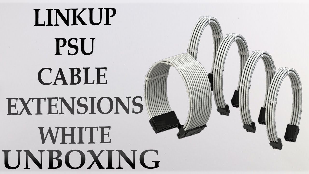 LINKUP - PSU CABLE EXTENSION SLEEVED CUSTOMER MOD GPU PC BRADIDED w/COMB KIT WHITE UNBOXING - 4K