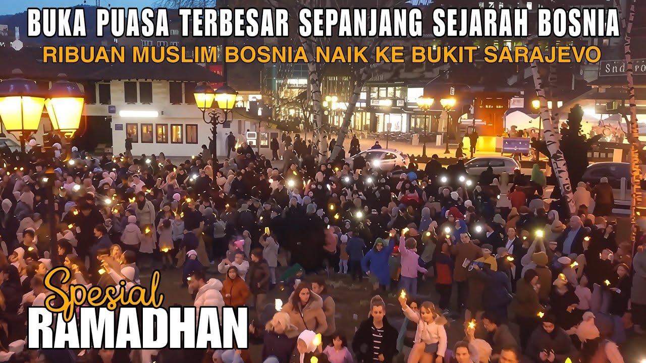 BOSNIA BERGETAR | BUKA PUASA TERBESAR SEPANJANG SEJARAH BOSNIA DI ATAS BUKIT SARAJEVO 