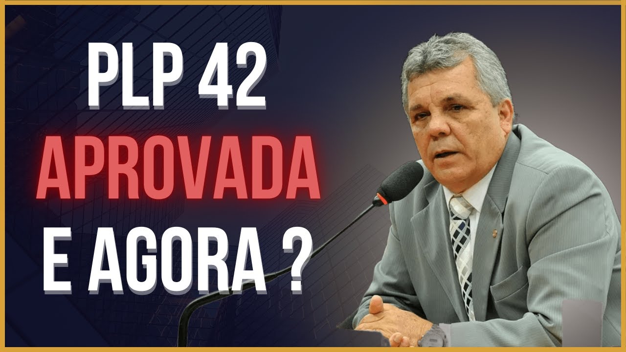 PLP 42 APROVADA ! O QUE ACONTECE AGORA ? NOVA APOSENTADORIA ESPECIAL