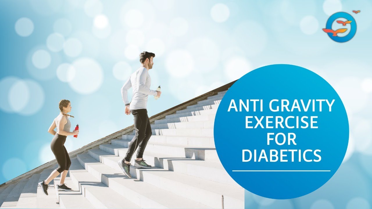 Importance of Anti gravity Exercise for Diabetics!