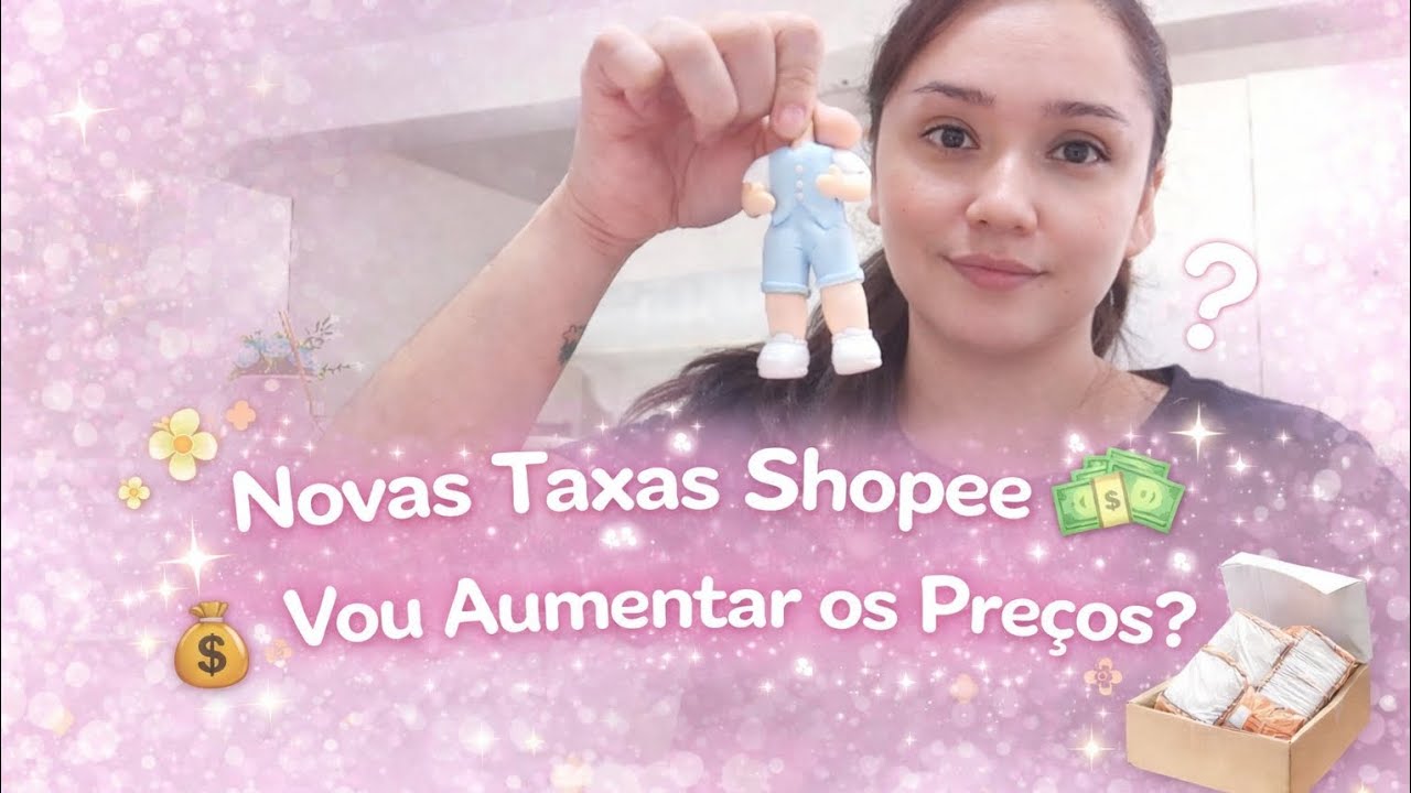 Vou Aumentar Meus Preços na Shopee 😳 | Novas Taxas + Pedido Retornando