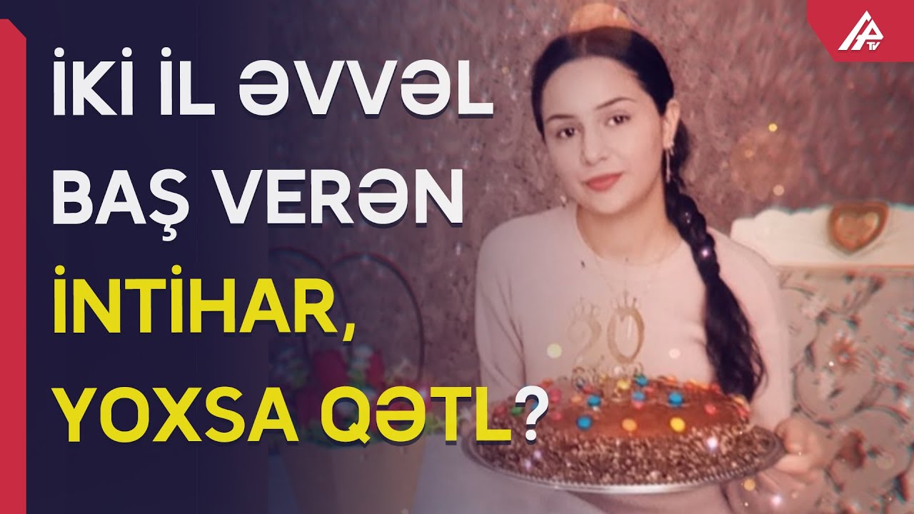 Sabirabadlı gəlinin müəmmalı ölümü: bağlanan iş yenidən açıldı - ŞOK İDDİALAR - APA TV