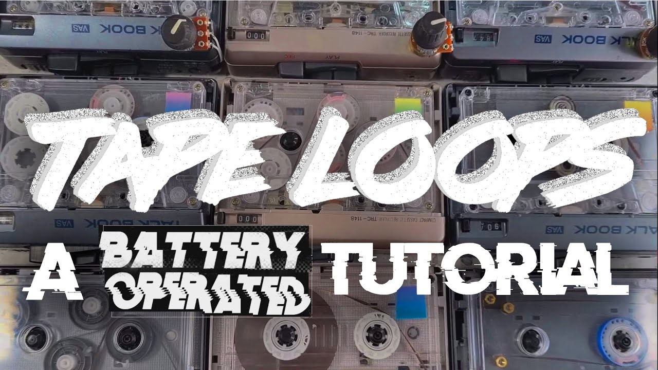 How to Build Tape-loops: From Beginner to Beyond...