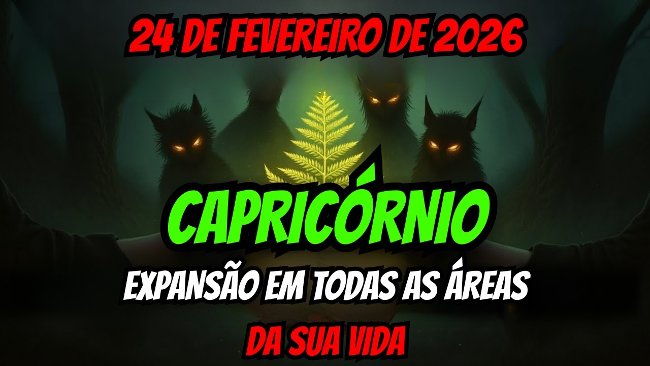 CAPRICÓRNIO ♑ MUITO BEM! 👍 EXPANSÃO EM TODAS AS ÁREAS DA SUA VIDA! 🥳 24 DE FEVEREIRO DE 2026 🔮