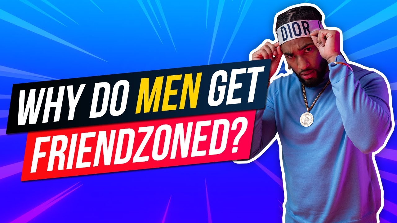 Why Do Men Get FriendZoned 🚫