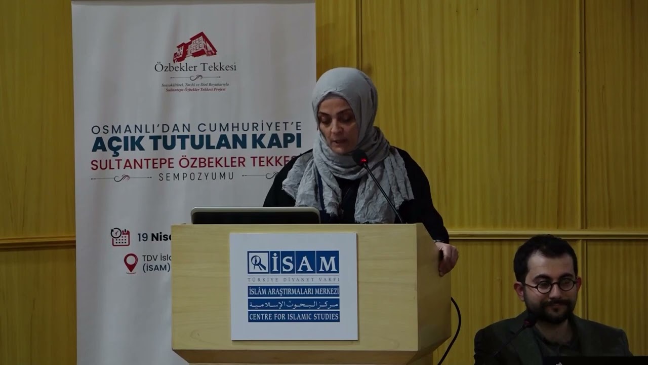 Serpil &Ouml;zcan | A&ccedil;ık Tutulan Kapı: Sultantepe &Ouml;zbekler Tekkesi Sempozyumu | III. Oturum |
